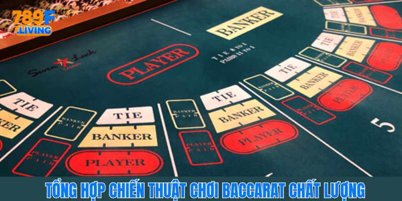 Tổng hợp các chiến thuật chơi Baccarat 789F chất lượng